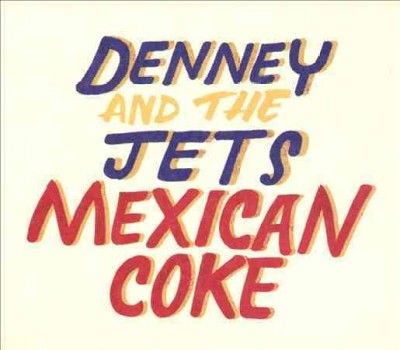 Denney And The Jets - Mexican Coke (CD)