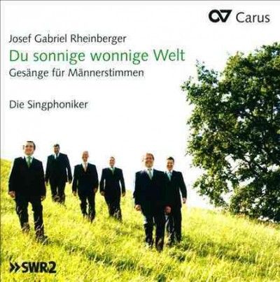 Die Singphoniker - Rheinberger: Du Sonnige Wonnige Welt (CD)