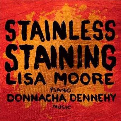 Lisa Moore - Dennehy: Stainless Staining (CD)