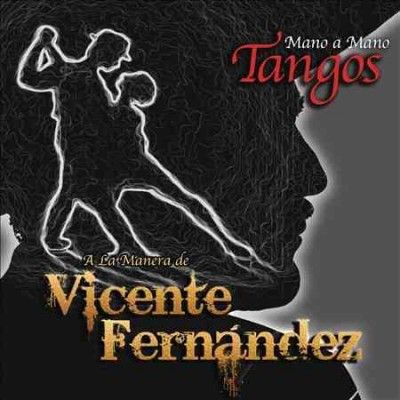 Vicente Fernandez - Mano A Mano: Tangos A La Manera De Vic (CD)