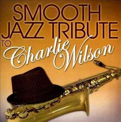 Smooth Jazz Tribute to Charlie Wilson - (Import CD)