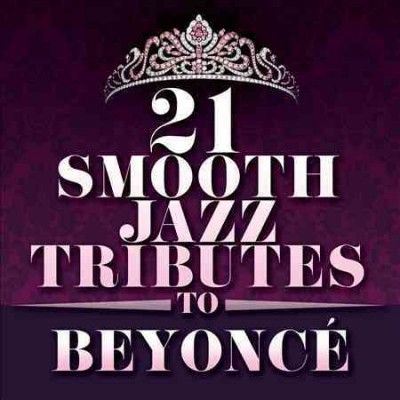 21 Smooth Jazz Tributes to Beyonce - (Import CD)