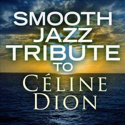 Smooth Jazz Tribute to Celine Dion - (Import CD)