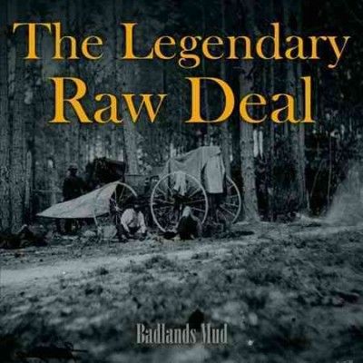 Legendary Raw Deal - Badlands Mud (CD)