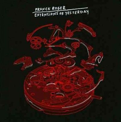 Franck Roger - Extensions Of Yesterday (CD)