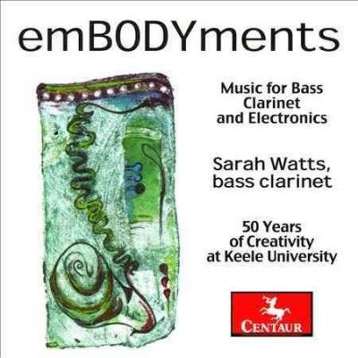 Sarah Watts - Embodyments: Music For Bass Clarinet &amp; (CD)