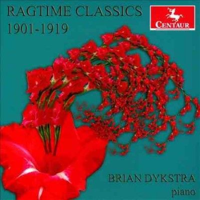 Brian Dykstra - Ragtime Classics: 1901 - 1919 (CD)