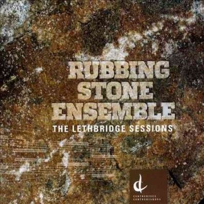 Rubbing Stone Ensemb - Lethbridge Sessions (CD)