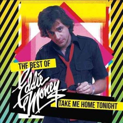 Eddie Money - Take Me Home Tonight: Best Of (CD)