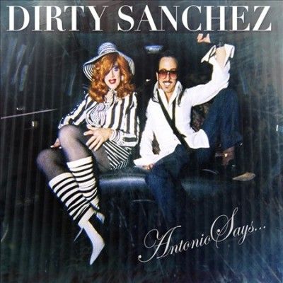 Dirty Sanchez - Antonio Says (CD)