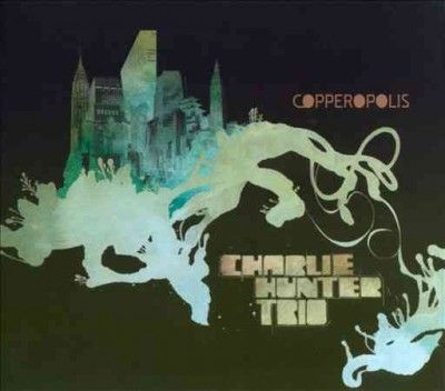 Charlie Hunter - Copperopolis (CD)