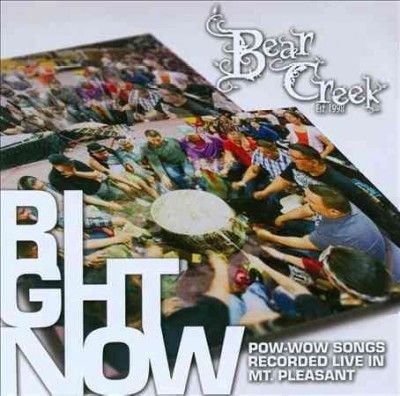Bear Creek - Right Now: Pow Wow Songs Recorded Live (CD)