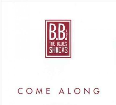 B.B. &amp; The Blues Sha - Come Along (CD)