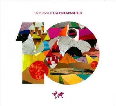Various - 10 Years Of Crosstown Rebels (CD)