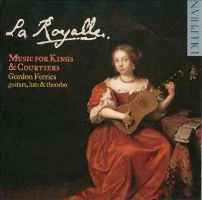 Gordon Ferries - La Royalle: Music For Kings &amp; Courtier (CD)