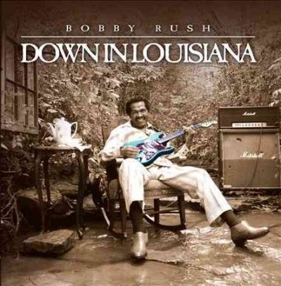 Bobby Rush - Down In Louisiana (CD)