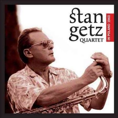 Stan Getz - Stan Getz: Quartet In Poland 1960 (CD)