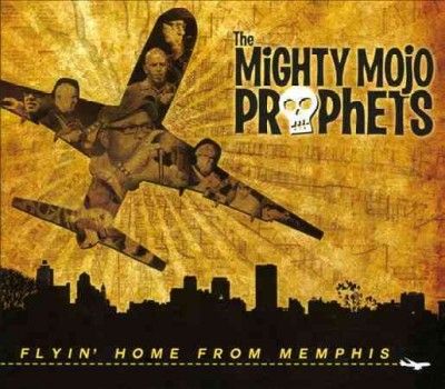 Mighty Mojo Prophets - Flyin Home From Memphis (CD)