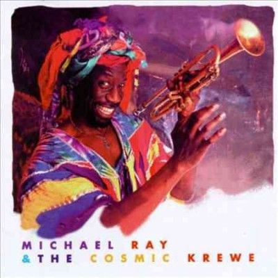 Michael &amp; The C Ray - Michael Ray &amp; The Cosmic Krewe (CD)