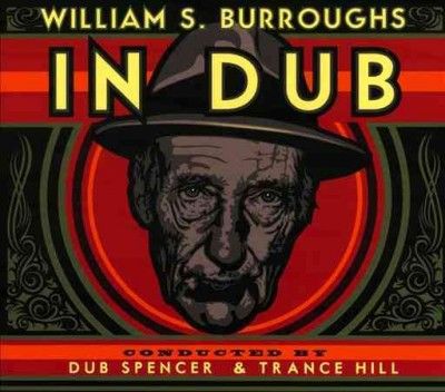 William S Burroughs - In Dub Conducted By Dub Spencer &amp; Tra (CD)