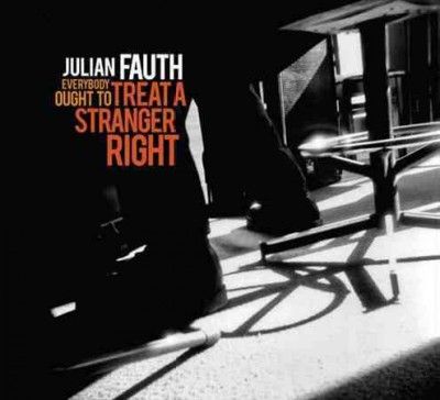 Julian Fauth - Everybody Ought To Treat A Stranger R (CD)