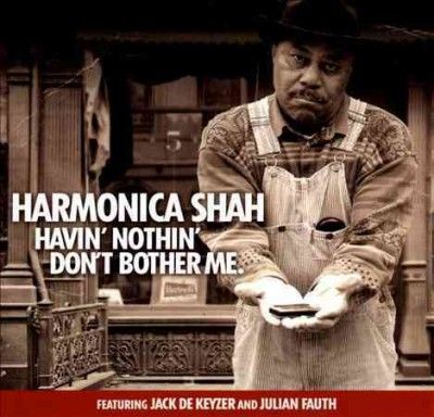 Harmonica Shah - Havin Nothin Don't Bother Me (CD)