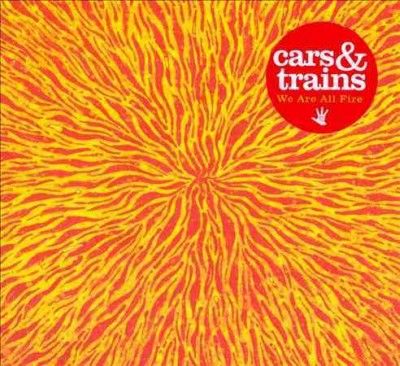 Cars &amp; Trains - We Are All Fire (CD)