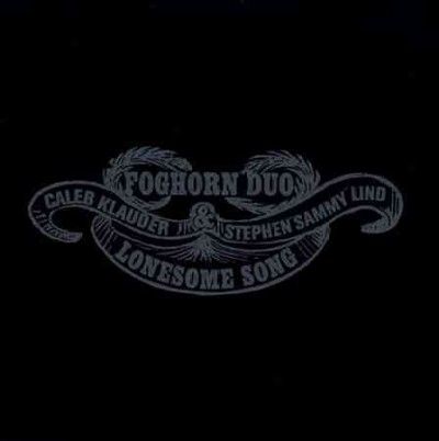 Foghorn Duo - Lonesome Song (CD)