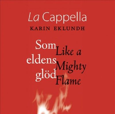 Cappella - Like A Mighty Flame (som Eldens Glod) (CD)