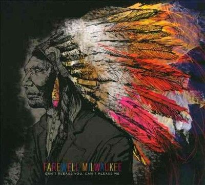 Farewell Milwaukee - Can't Please You Can't Please Me (CD)