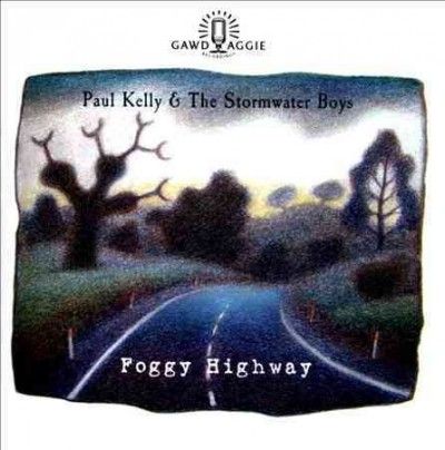 Paul Kelly - Foggy Highway (CD)
