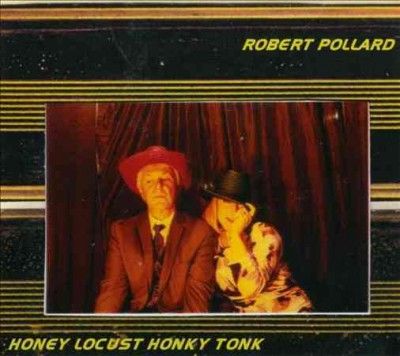 Robert Pollard - Honey Locust Honky Tonk (CD)