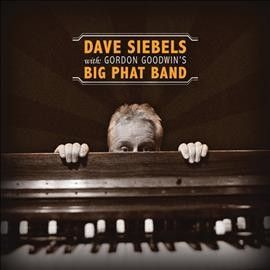 Dave Siebels - With Gordon Goodwin's Big Phat Band (CD)