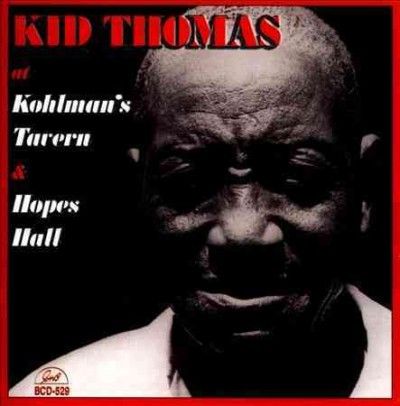 Kid Thomas - At Kohlman's Tavern &amp; Hopes Hall (CD)