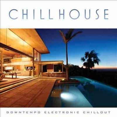 Various - Chill House: Downtempo Electronic Chil (CD)