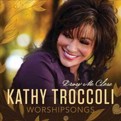 Kathy Troccoli - Worshipsongs: Draw Me Close (CD)