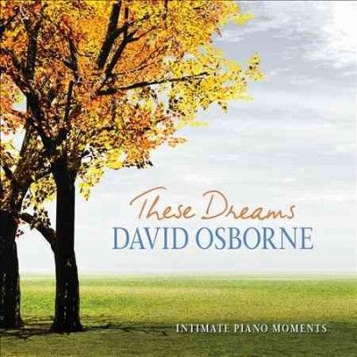 David Osborne - These Dreams: Intimate Piano Moments (CD)