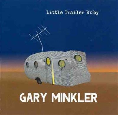 Gary Minkler - Little Trailer Ruby (CD)