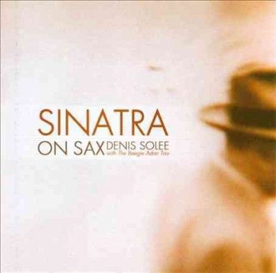 Denis Solee - Sinatra On Sax: Instrumental Jazz Trib (CD)