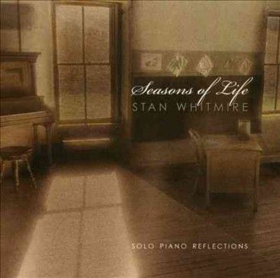 Stan Whitmire - Seasons Of Life: Solo Piano Reflection (CD)