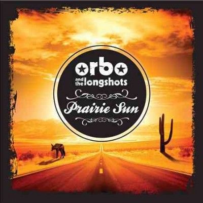 Orbo &amp; The Longshots - Prairie Sun (CD)