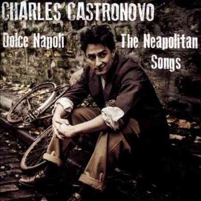 Charles Castronovo - Dolce Napoli: Neapolitan Songs (CD)