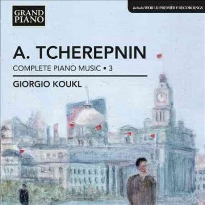 Giorgio Koukl - Tcherepnin: Complete Piano Music Vol 3 (CD)