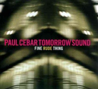 Paul Tomorrow Cebar - Fine Rude Thing (CD)