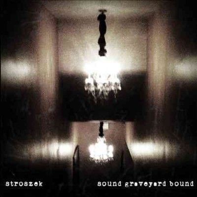 Stroszek - Sound Graveyard Bound (CD)