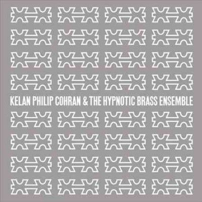 Kelan Philip Cohran &amp; the Hypnotic Brass Ensemble (CD / Album)