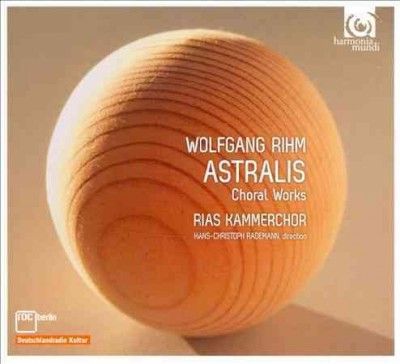 Wolfgang Rihm: Astralis/Choral Works (CD / Album Digipak)