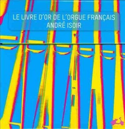 André Isoir: The Golden Age of French Organ (CD / Box Set)