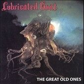 Lubricated Goat - Great Old Ones (CD)