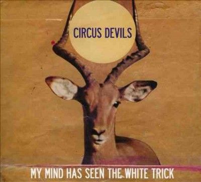 Circus Devils - My Mind Has Seen The White Trick (CD)